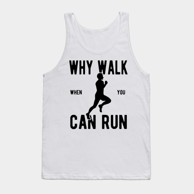 Men's Why Walk When You Can Run Tank Top by JakeRhodes